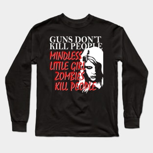 Living Dead Girl Guns Dont Kill People Long Sleeve T-Shirt